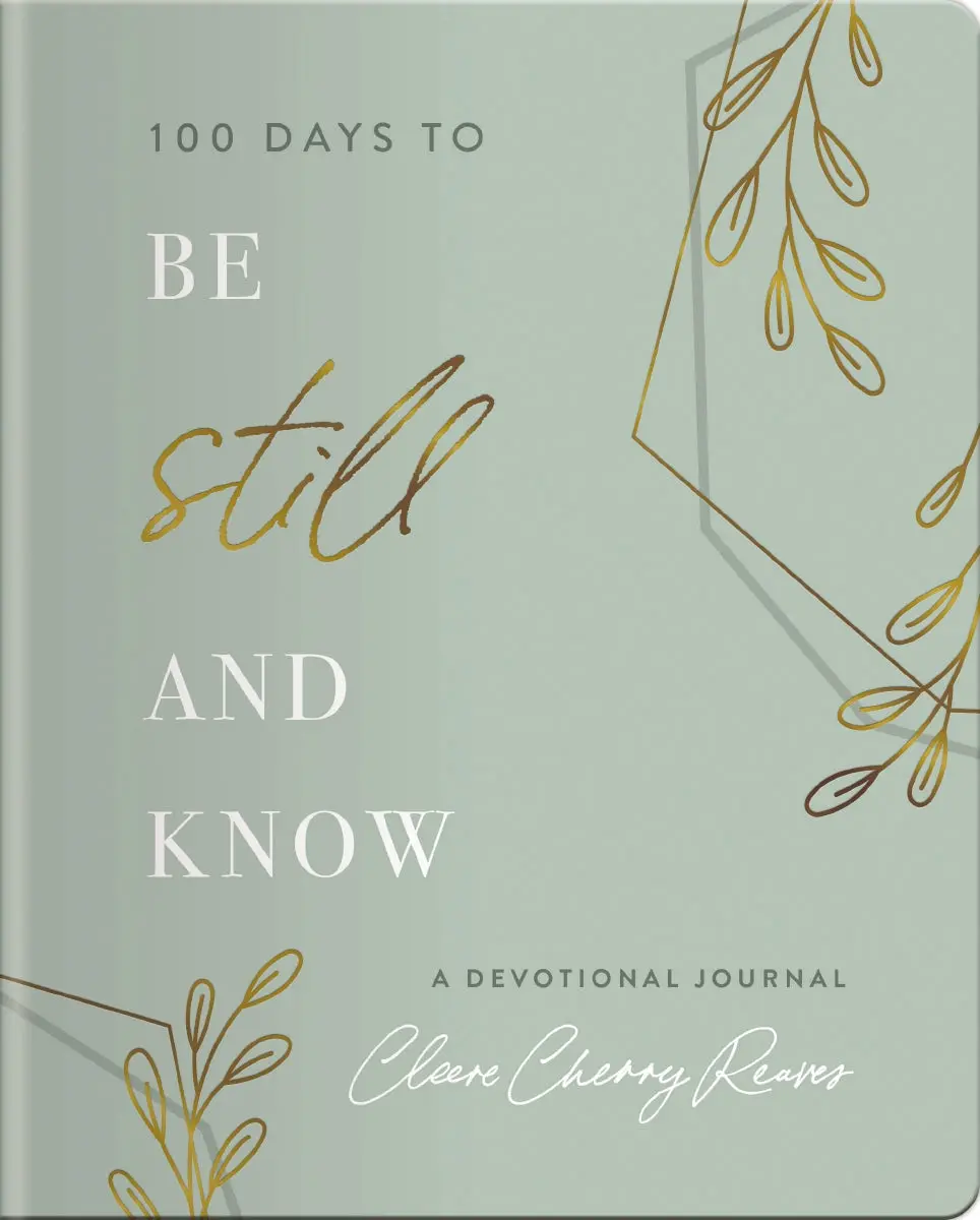 100 Days to Be Still and Know: Devotional Journal