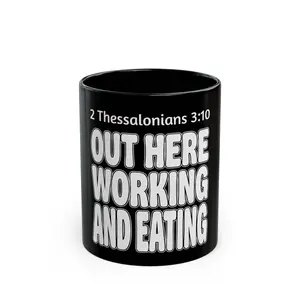Out Here Working and Eating - 2 Thessalonians 3:10 Christian Coffee Mug