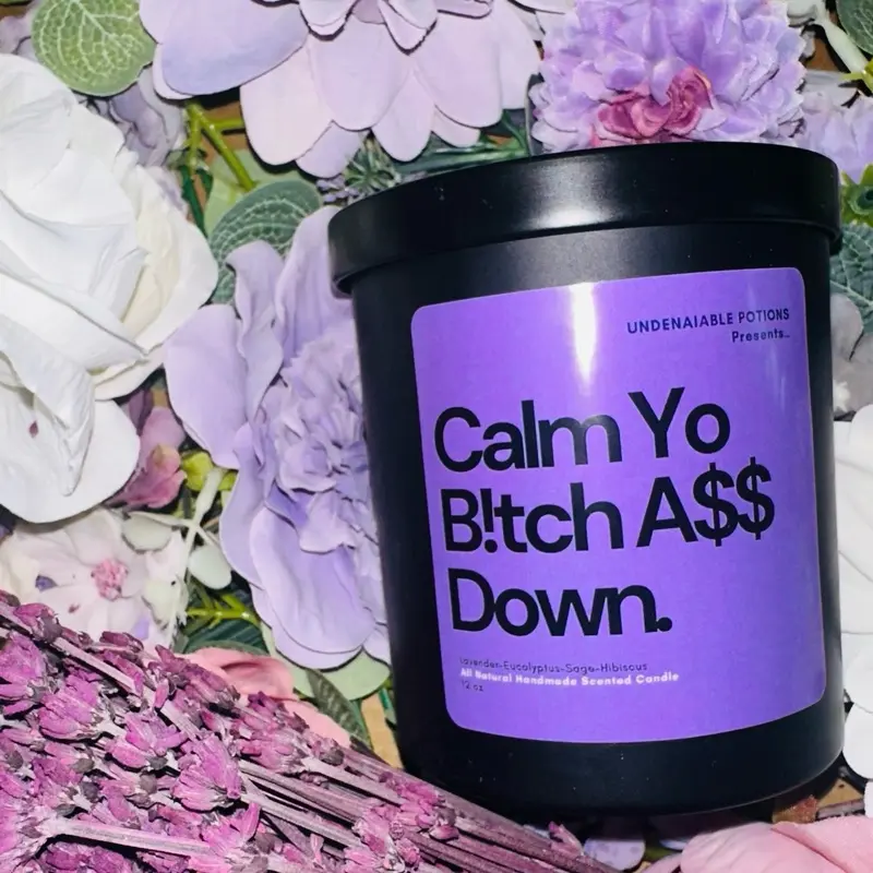 Calm Yo B!tch A$$ Down Scented Candle