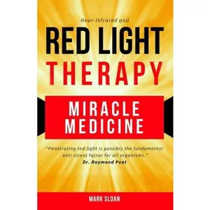 Red Light Therapy: Miracle Medicine -- Mark Sloan, Paperback