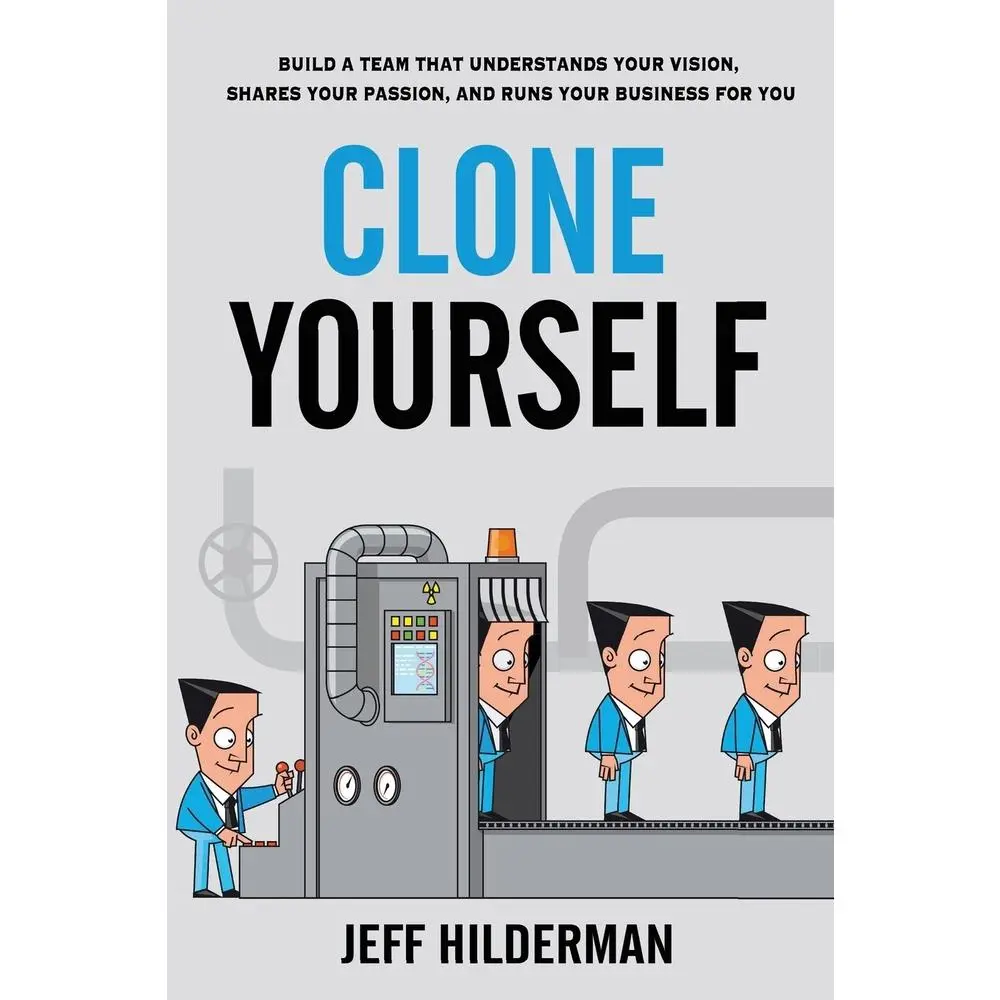 USED Book - Clone Yourself: Build a Team that Understands Your Vision, Shares Your Passion, and Runs Your Business For You by Hilderman, Jeff (Paperback) - english