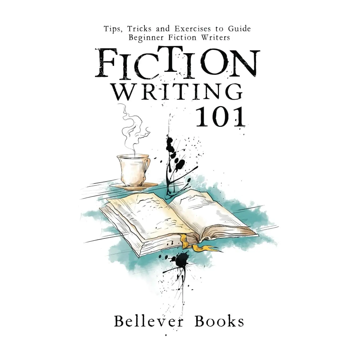 Fiction Writing 101: Tips, Tricks and Exercises to Guide Beginner Fiction Writers