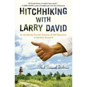 USED-Hitchhiking with Larry David: An Accidental Tourist's Summer of Self-Discovery in Martha's Vineyard by Paul Samuel Dolman (Hardcover)