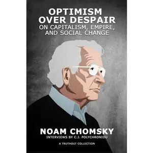 USED-Optimism Over Despair: On Capitalism, Empire, and Social Change by Chomsky, Noam (Paperback)