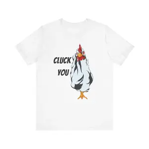Cluck you side | Funny Chicken lovers T-Shirt | Chicken gift | Love my chicken | Unisex Jersey Short Sleeve Tee