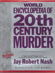 World Encyclopedia of 20th Century Murder by Jay Robert Nash (Hardcover) - Used