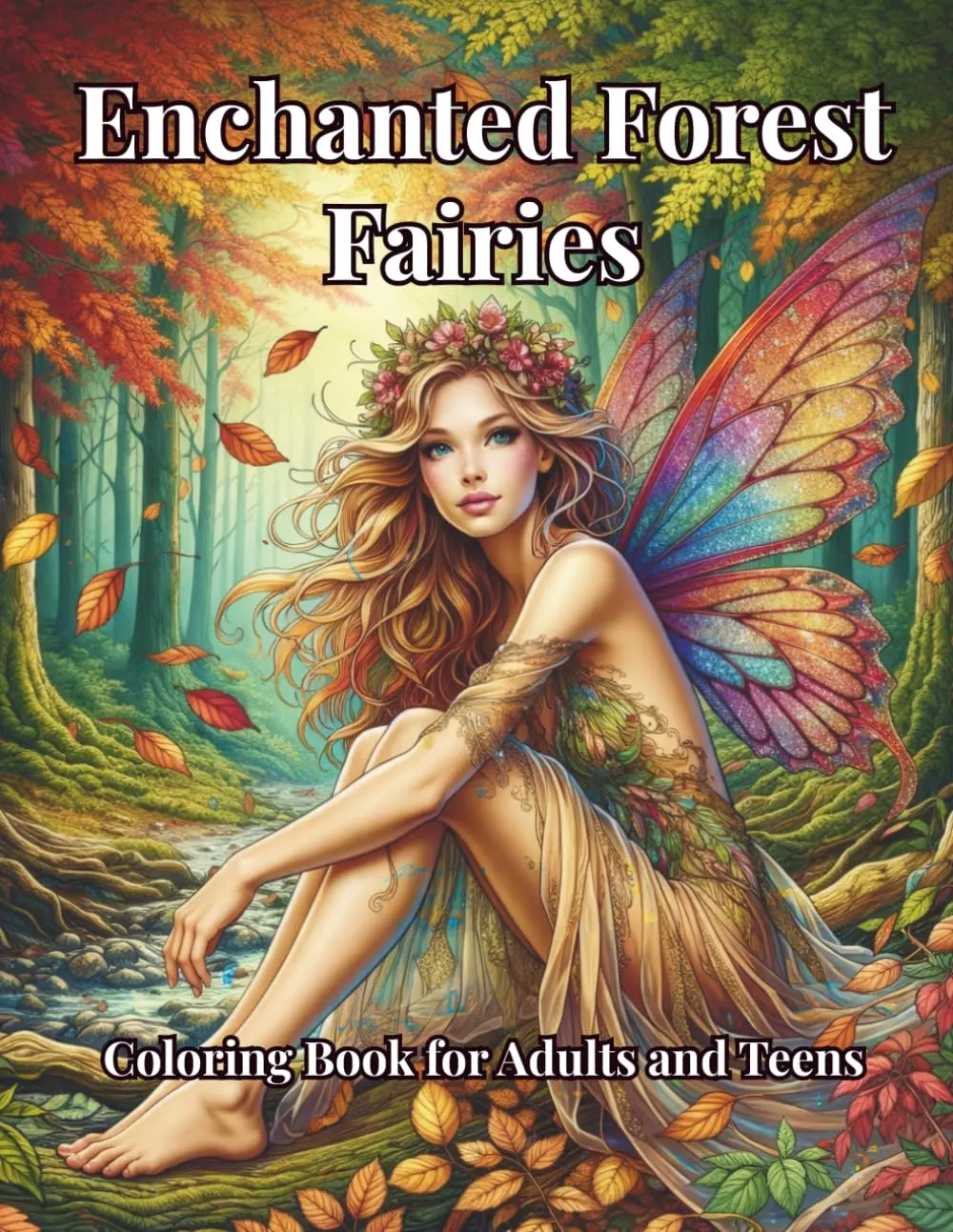 Enchanted Forest Fairies Coloring Book for Adults and Teens: Relaxing Nature Designs, Beautiful Fairies, and Magical Scenes