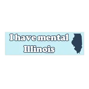 I Have Mental Illinois | Bumper Sticker AND Magnet | Funny Meme Sticker | 8.7'' X 2.7'' | Waterproof Premium Quality