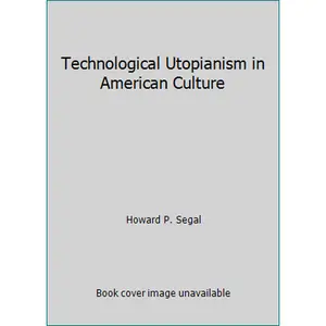 USED-Technological Utopianism in American Culture by Howard P. Segal (Paperback)