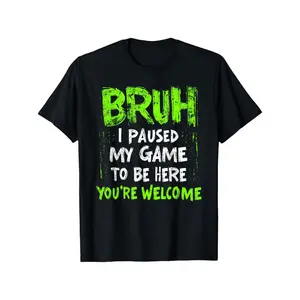 Humorous Gaming TShirt with Bold Text Saying Bruh I Paused My Game Casual Breathable Cotton Tee for Teen Gamers