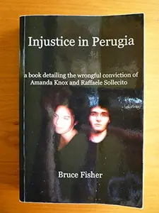USED-Injustice in Perugia: a Book Detailing the Wrongful Conviction of Amanda Knox and Raffaele Sollecito by Bruce Fischer (Paperback)