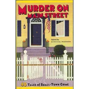 USED-Murder On Main Street : 40 Tales of Small-Town Crime by Cynthia (Editor) Manson (Paperback)