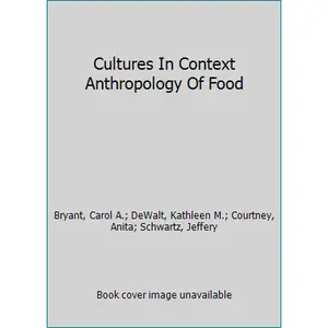 USED-Cultures In Context Anthropology Of Food by Bryant, Carol A. (Paperback)