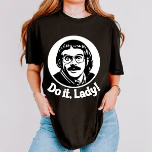 Do it, Lady T-Shirt, Chit Funny Meme Shirt, Trending Unisex Graphic Cotton Tee, Gift for Men for Women