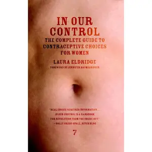 USED-In Our Control: The Complete Guide to Contraceptive Choices for Women by Eldridge, Laura (Paperback)