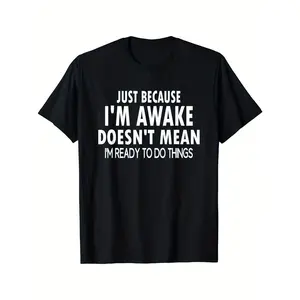 100% Cotton Ultra Soft & Cozy Just Because I'm Awake T Shirts Mens Clothes TikTokTrend FunnyTee GraphicTee