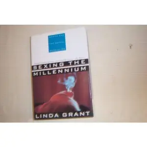 USED-Sexing the Millennium: Women and the Sexual Revolution by Linda Grant (Hardcover)