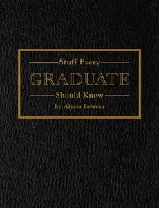 Stuff Every Graduate Should Know Ultimate Pocket-sized Guide for Life After School by Alyssa Favreau 144 Pages 6 Oz 6 x 3.7 in