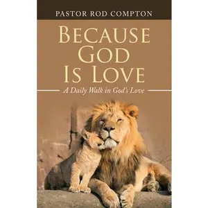 USED-Because God Is Love: A Daily Walk in God's Love by Compton, Pastor Rod (Paperback)
