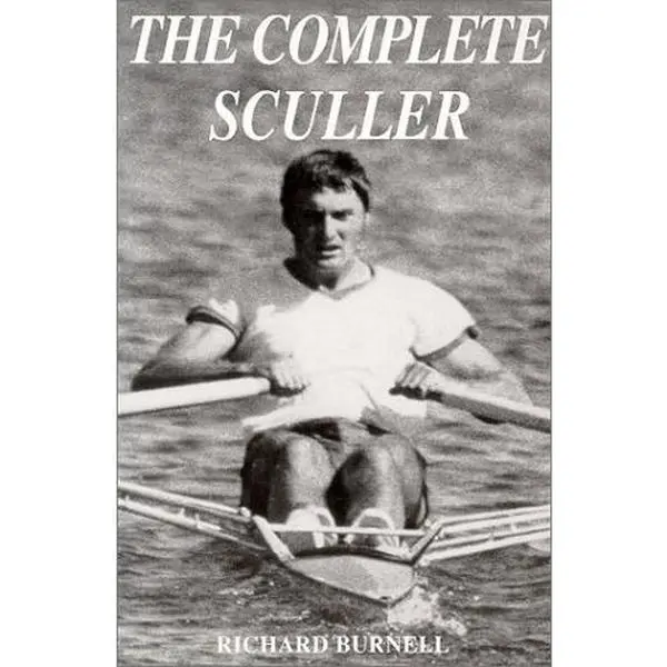 USED-The Complete Sculler by Richard Burnell (Paperback)