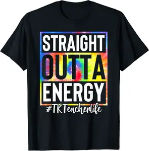 TK Teacher Straight Outta Energy TK Teacher Life Tie Dye T-Shirt - Luismrid Shop 32B0C4LD8NRC