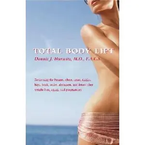 USED-Total Body Lift: Reshaping The Breasts, Chest, Arms, Thighs, Hips, Back, Waist, Abdomen And Knees After Weight Loss, Aging And Pregnancies by Hurwitz, Dennis J., M.D. (Hardcover)
