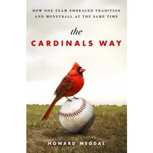 USED-The Cardinals Way: How One Team Embraced Tradition and Moneyball at the Same Time by Megdal, Howard (Hardcover)