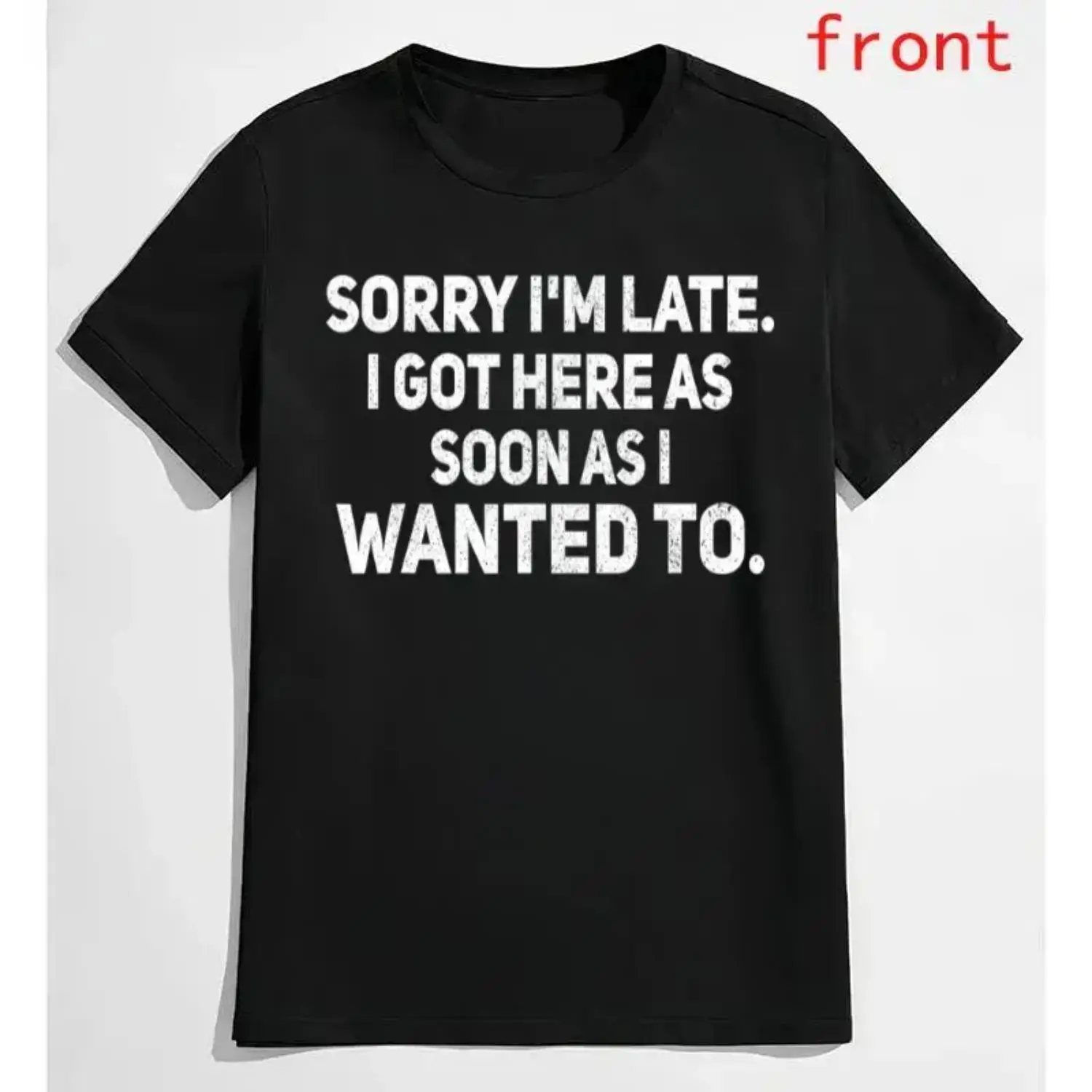 Women's 100% Cotton Short-Sleeve Round Neck Casual Streetwear Top - Sorry I'm Late, I Got Here As Soon As I Wanted To summerwins