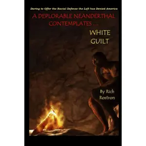 A Deplorable Neanderthal Contemplates ‘White Guilt’