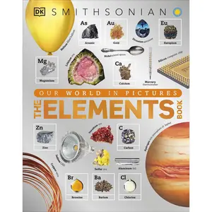 The Elements Book: A Visual Encyclopedia of the Periodic Table -- DK - Hardcover