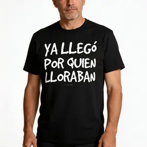 100% Cotton Funny Spanish Saying T-Shirt - "Ya Llego Por Quien Lloraban" Humorous Graphic Tee, Black with White Text, Regular Fit Short Sleeve Round Neck Casual Shirt for Adults, Machine Washable