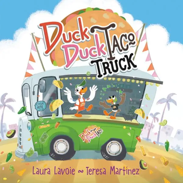 Duck Duck Taco Truck -- Laura Lavoie - Hardcover