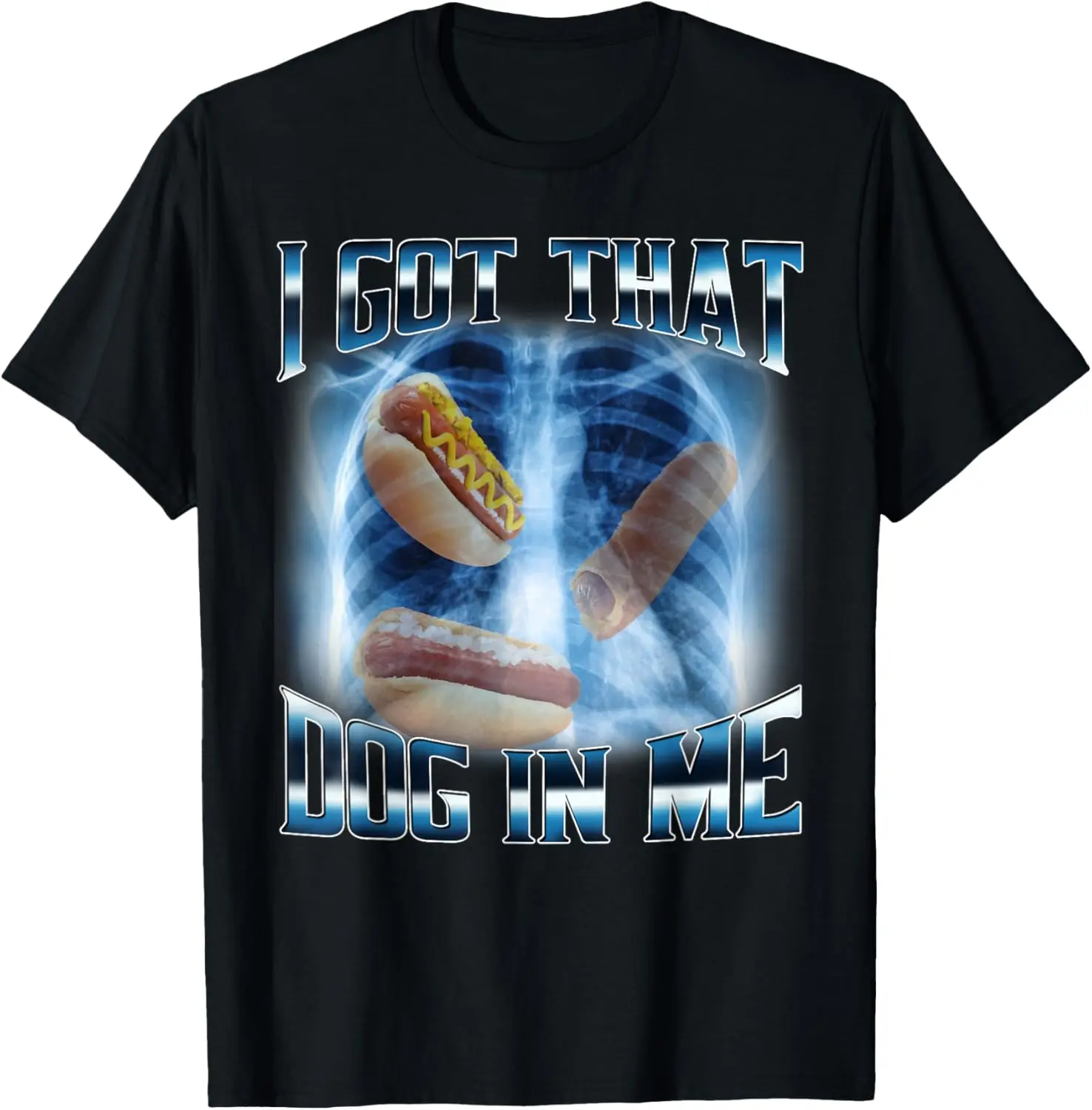 100% Cotton I Got That Dog In Me Funny Hot Dog Meme Xray Hotdog Humor T-Shirt