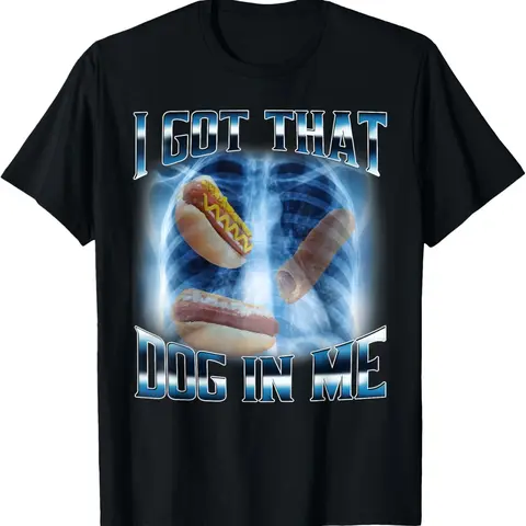 100% Cotton I Got That Dog In Me Funny Hot Dog Meme Xray Hotdog Humor T-Shirt