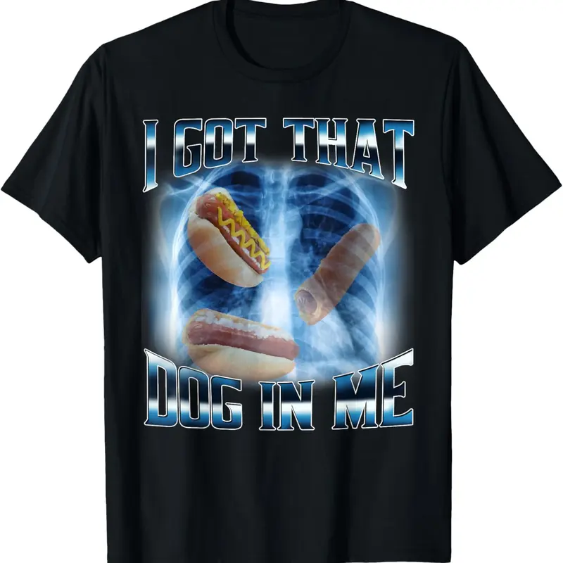 100% Cotton I Got That Dog In Me Funny Hot Dog Meme Xray Hotdog Humor T-Shirt