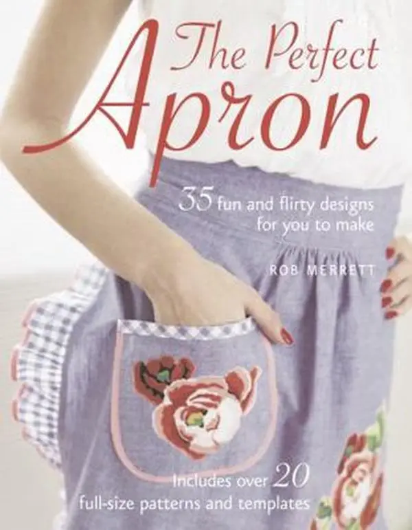 USED-The Perfect Apron: 35 fun and flirty designs for you to make by Rob Merrett (Paperback)