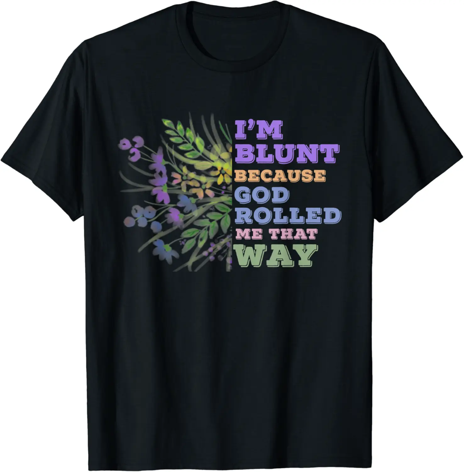 I Am Blunt Because God Rolled Me That Way Pastel Bouquet T-Shirt - Ananavar Shop 61B07SX26SD4