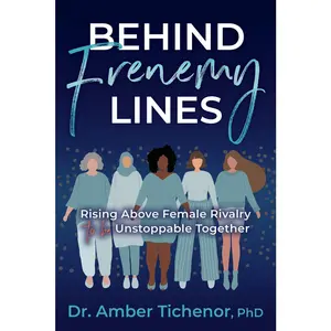 USED-Behind Frenemy Lines: Rising Above Female Rivalry to Be Unstoppable Together by Tichenor, Amber (Paperback)