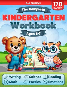 The Complete Kindergarten Workbook: 150+ Fun and Educational Activities to Build Confidence in Math, Reading, Writing, Science, and More for Kids Ages 5-7-Prepare for Academic Excellence!