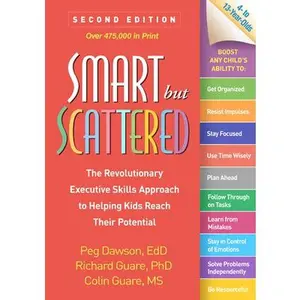 Smart But Scattered: The Revolutionary Executive Skills Approach to Helping Kids Reach Their Potential -- Peg Dawson, Paperback