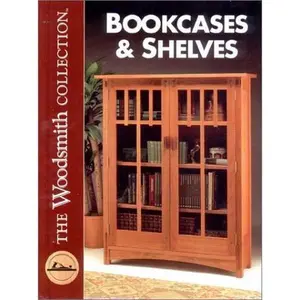USED-Bookcases & Shelves by The Editors and Staff of Woodsmith Magazine (Hardcover)