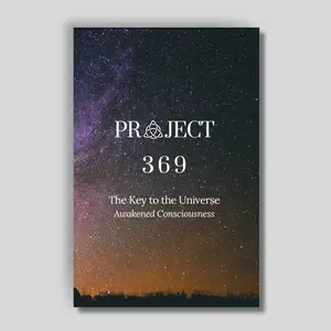 Project 369: The Key to the Universe — Awakened Consciousness