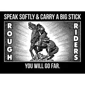 "SPEAK SOFTLY & CARRY A BIG STICK" - Teddy Roosevelt Tribute T-Shirts