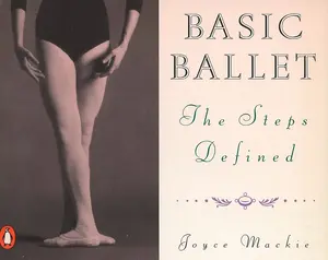 USED-Basic Ballet: The Steps Defined by MacKie, Joyce (Paperback)