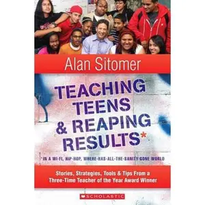 USED-Teaching Teens & Reaping Results in a Wi-Fi, Hip-Hop, Where-Has-All-The-Sanity-Gone World: Stories, Strategies, Tools, & Tips from a Three-Time Teache by Sitomer, Alan (Paperback)