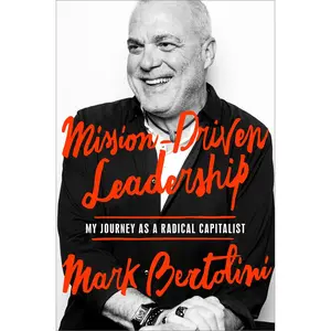 USED-Mission-Driven Leadership: My Journey as a Radical Capitalist by Bertolini, Mark (Hardcover)