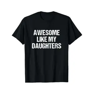 Father's Day Gift Awesome Like My Daughters Mom Dad Mother's Day Father's Day T-Shirt Graphic Graphic Tees Crewneck Menswear