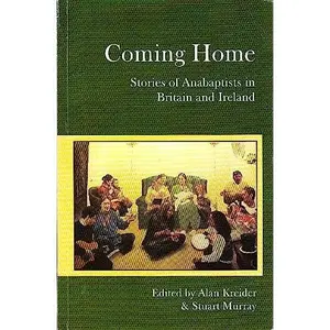 USED-Coming Home: Stories of Anabaptists in Britain and Ireland by Stuart Murray (Paperback)