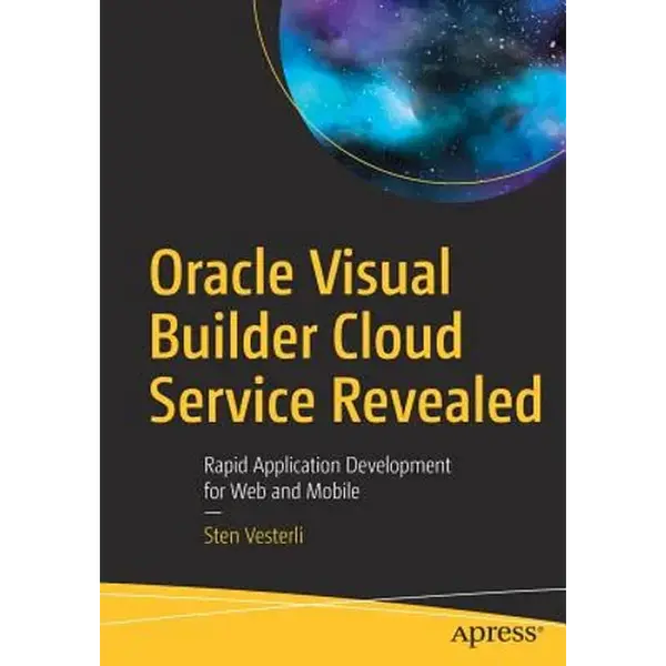 Oracle Visual Builder Cloud Service Revealed: Rapid Application Development for Web and Mobile - Paperback