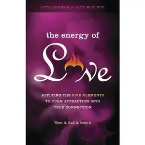USED-The Energy of Love: Applying the Five Elements to Turn Attraction into True Connection by Leta Herman (Paperback)